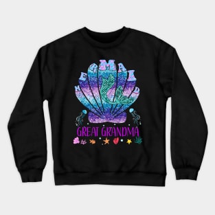 Mermaid Great Grandma Her Women Mermaid Matching Party Crewneck Sweatshirt